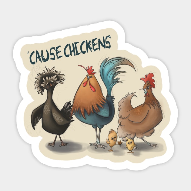 'Cause Chickens Sticker by SamKelly